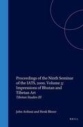Cover: Proceedings of the Ninth Seminar of the IATS, 2000. Volume 3: Impressions of Bhutan and Tibetan Art - Brill