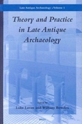 Cover: Theory and Practice in Late Antique Archaeology - Brill