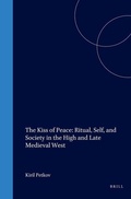 Cover: The Kiss of Peace: Ritual, Self, and Society in the High and Late Medieval West - Brill