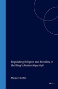Cover: Regulating Religion and Morality in the King's Armies 1639-1646 - Brill