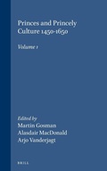 Cover: Princes and Princely Culture 1450-1650, Volume 1 - Brill