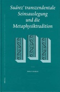 Cover: Su&aacute;rez' transzendentale Seinsauslegung und die Metaphysiktradition - Brill