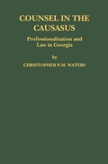 Cover: Counsel in the Caucasus: Professionalization and Law in Georgia - Martinus Nijhoff