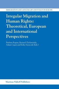 Enlarge image Cover: Irregular Migration and Human Rights: Theoretical, European and International Perspectives - Martinus Nijhoff