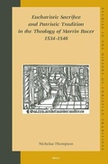Cover: Eucharistic Sacrifice and Patristic Tradition in the Theology of Martin Bucer, 1534-1546 - Brill