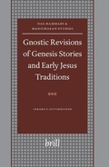 Cover: Gnostic Revisions of Genesis Stories and Early Jesus Traditions - Brill