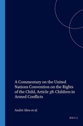 Cover: A Commentary on the United Nations Convention on the Rights of the Child, Article 38: Children in Armed Conflicts - Martinus Nijhoff
