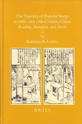 Cover: The Tapestry of Popular Songs in 16th- and 17th-Century China - Brill