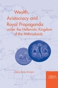 Cover: Wealth, Aristocracy and Royal Propaganda under the Hellenistic Kingdom of the Mithradatids in the Central Black Sea Region of Turkey - Brill