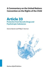 Enlarge image Cover: A Commentary on the United Nations Convention on the Rights of the Child, Article 33: Protection from Narcotic Drugs and Psychotropic Substances - Martinus Nijhoff
