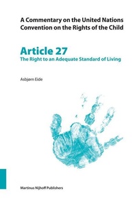Enlarge image Cover: A Commentary on the United Nations Convention on the Rights of the Child, Article 27: The Right to an Adequate Standard of Living - Martinus Nijhoff