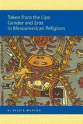 Cover: Taken from the Lips: Gender and Eros in Mesoamerican Religions - Brill