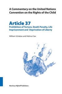 Abbildung von: A Commentary on the United Nations Convention on the Rights of the Child, Article 37: Prohibition of Torture, Death Penalty, Life Imprisonment and Deprivation of Liberty - Martinus Nijhoff