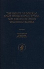 Cover: The Impact of Imperial Rome on Religions, Ritual and Religious Life in the Roman Empire - Brill