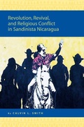 Cover: Revolution, Revival, and Religious Conflict in Sandinista Nicaragua - Brill
