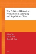 Cover: The Politics of Historical Production in Late Qing and Republican China - Brill