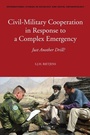 Cover: Civil-Military Cooperation in Response to a Complex Emergency - Brill