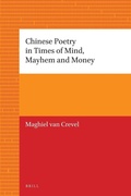 Cover: Chinese Poetry in Times of Mind, Mayhem and Money - Brill