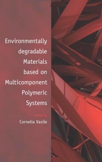Enlarge image Cover: Environmentally Degradable Materials based on Multicomponent Polymeric Systems - VSP International Science Publishers