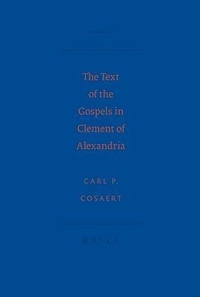 Bild: The text of the Gospels in Clement of Alexandria - Brill