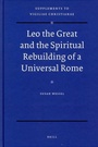 Cover: Leo the Great and the Spiritual Rebuilding of a Universal Rome - Brill