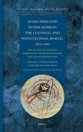 Cover: Anarchism and Syndicalism in the Colonial and Postcolonial World, 1870-1940 - Brill