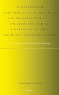 Cover: Interpreting Proverbs 11:18-31, Psalm 73, and Ecclesiastes 9:1-12 in Light of, and as a Response to, Thai Buddhist Interpretations - Brill