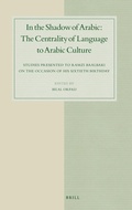Cover: In the Shadow of Arabic: The Centrality of Language to Arabic Culture - Brill