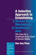 Cover: A Selective Approach to Establishing a Human Rights Mechanism in Southeast Asia - Martinus Nijhoff