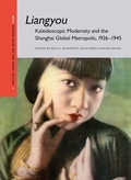 Cover: Liangyou, Kaleidoscopic Modernity and the Shanghai Global Metropolis, 1926-1945 - Brill