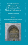 Cover: Court Ceremonies and Rituals of Power in Byzantium and the Medieval Mediterranean - Brill