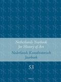 Cover: Netherlands Yearbook for History of Art / Nederlands Kunsthistorisch Jaarboek 53 (2002) - Brill