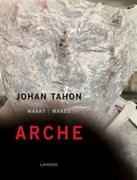 Enlarge image Cover: Johan Tahon: Makes Arche - Editions Lannoo sa