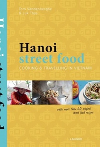Abbildung von: Hanoi Street Food: Cooking and Travelling in Vietnam - Editions Lannoo sa