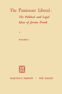 Abbildung von: The Passionate Liberal: The Political and Legal Ideas of Jerome Frank - Kluwer Academic Publishers