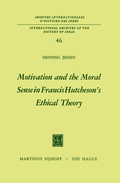 Cover: Motivation and the Moral Sense in Francis Hutcheson's Ethical Theory - Kluwer Academic Publishers