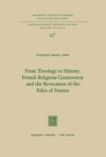 Cover: From Theology to History: French Religious Controversy and the Revocation of the Edict of Nantes - Kluwer Academic Publishers