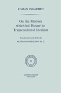 Cover: On the Motives which led Husserl to Transcendental Idealism - Kluwer Academic Publishers