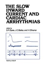 Cover: The Slow Inward Current and Cardiac Arrhythmias - Springer