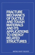 Cover: Fracture Mechanics of Ductile and Tough Materials and its Applications to Energy Related Structures - Kluwer Academic Publishers