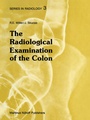 Cover: The Radiological Examination of the Colon - Springer