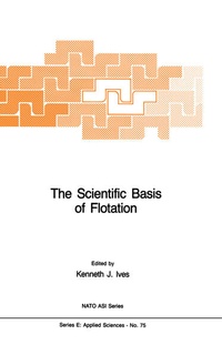 Enlarge image Cover: The Scientific Basis of Flotation - Springer