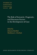 Cover: The Role of Semantic, Pragmatic, and Discourse Factors in the Development of Case - John Benjamins Publishing Co