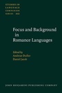 Cover: Focus and Background in Romance Languages - John Benjamins Publishing Co
