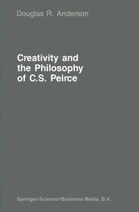 Enlarge image Cover: Creativity and the Philosophy of C.S. Peirce - Kluwer Academic Publishers