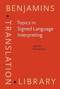Enlarge image Cover: Topics in Signed Language Interpreting - John Benjamins Publishing Co