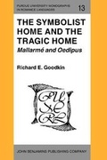 Cover: The Symbolist Home and the Tragic Home: Mallarme and Oedipus - John Benjamins Publishing Co
