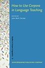 Cover: How to Use Corpora in Language Teaching - John Benjamins Publishing Co