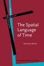 Cover: The Spatial Language of Time - John Benjamins Publishing Co