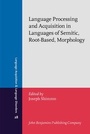 Cover: Language Processing and Acquisition in Languages of Semitic, Root-Based, Morphology - John Benjamins Publishing Co